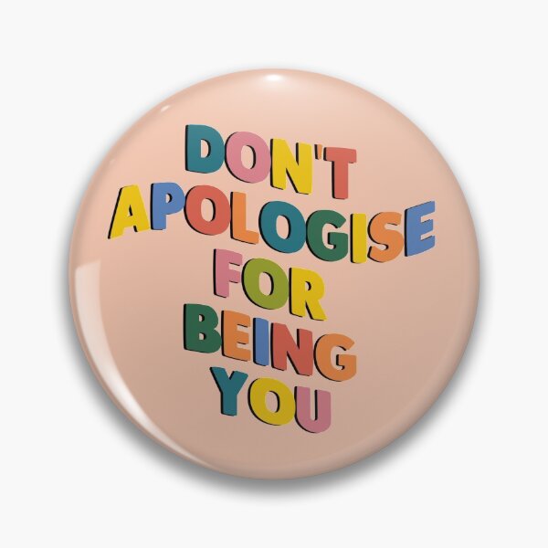 Item preview, don't apologise for being you designed and sold by tiredninny.