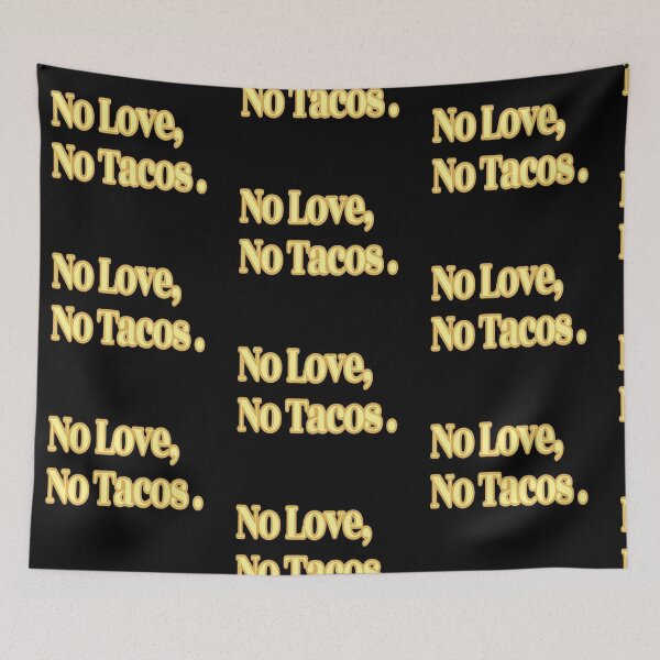 Item preview, No Love No Tacos designed and sold by NancyArtDesigns.