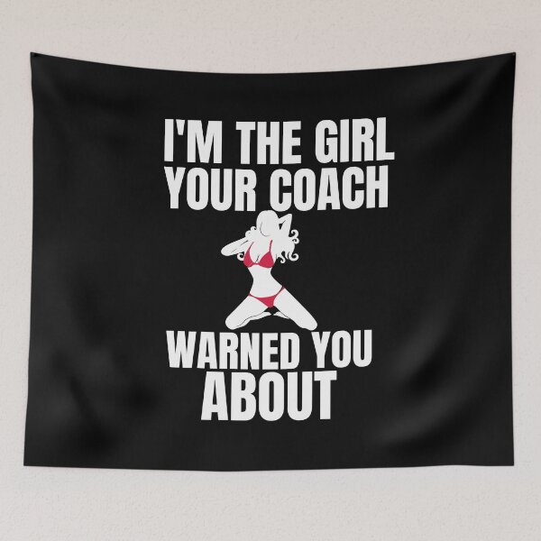 Item preview, I'm The Girl Your Coach Warned You About designed and sold by Billie Sims.