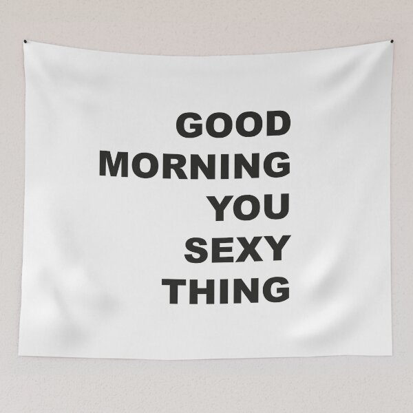 Item preview, Good Morning You Sexy Thing designed and sold by YYZDesign.
