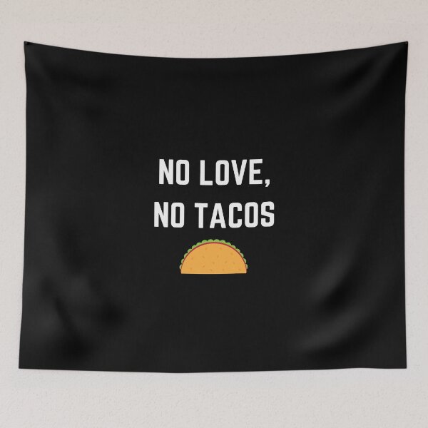 Item preview, No Love No Tacos designed and sold by Laurelbdesigns.