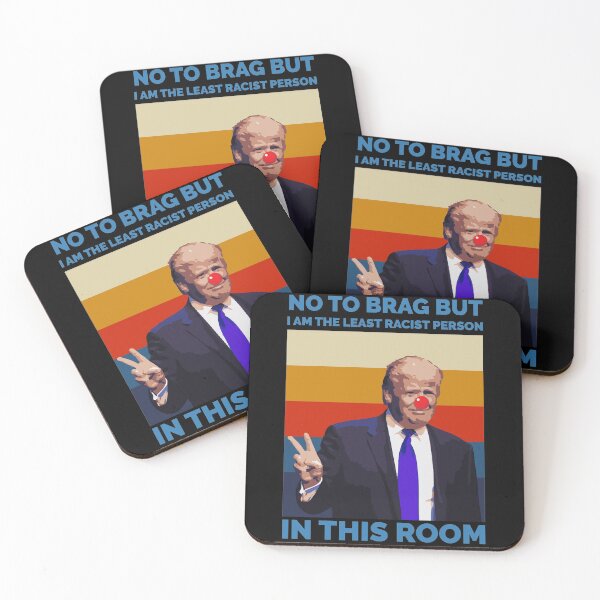 Item preview, I AM THE LEAST RACIST PERSON IN THIS ROOM, VINTAGE TRUMP designed and sold by TheFirstOne.