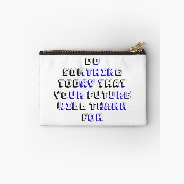 Item preview,  Do Something today that your future will thank for designed and sold by Bubblegirl17.
