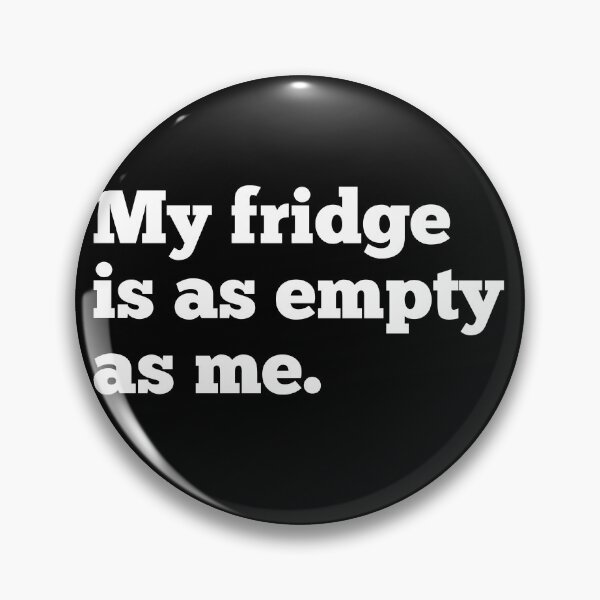 Item preview, My Fridge Is As Empty As Me designed and sold by CreativeText.