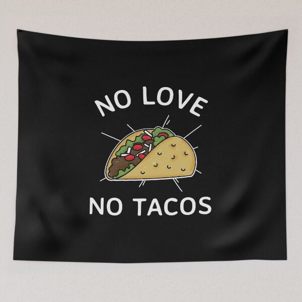 Item preview, No love no tacos designed and sold by bubble-bulb.