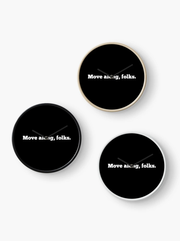 Thumbnail 3 of 4, Clock, Move Along, Folks designed and sold by CreativeText.