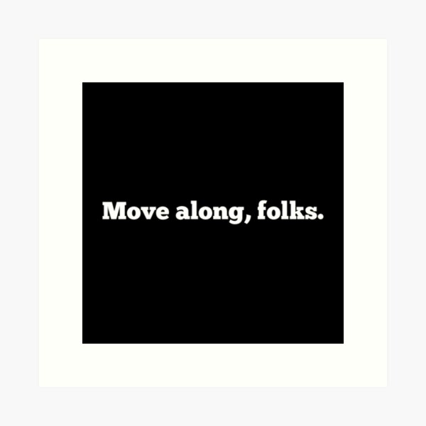Item preview, Move Along, Folks designed and sold by CreativeText.