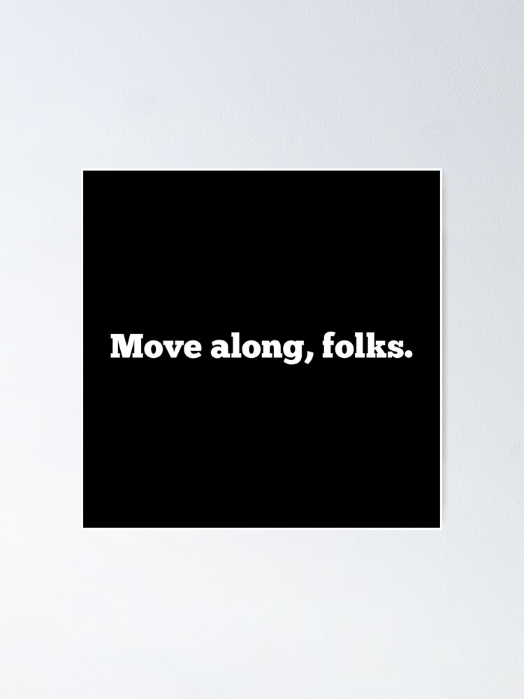 Thumbnail 1 of 3, Poster, Move Along, Folks designed and sold by CreativeText.