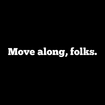Artwork thumbnail, Move Along, Folks by CreativeText