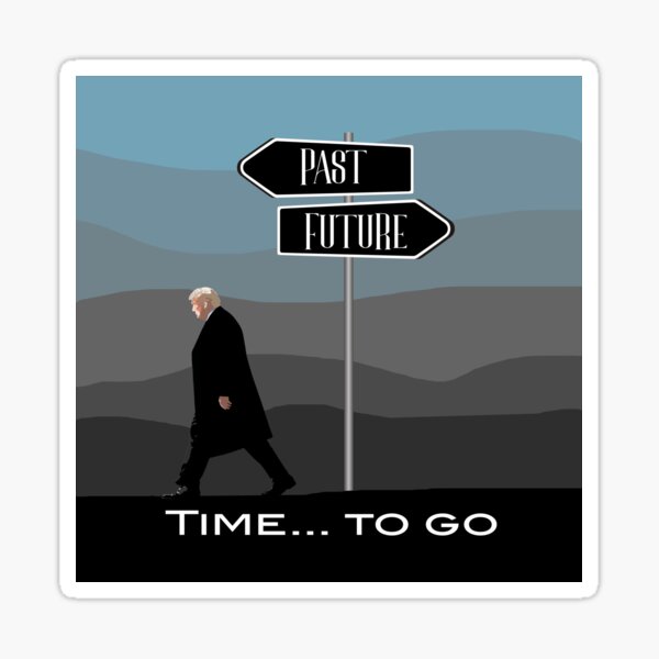 Time to go Trump, drawn while walking in the past, the future is open! grey and blue shade behind him Sticker
