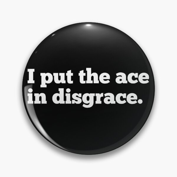 Item preview, I Put The Ace In Disgrace designed and sold by CreativeText.