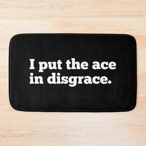 Item preview, I Put The Ace In Disgrace designed and sold by CreativeText.