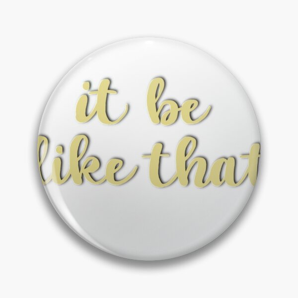 Item preview, It Be Like That designed and sold by Erin Drazdzinski.