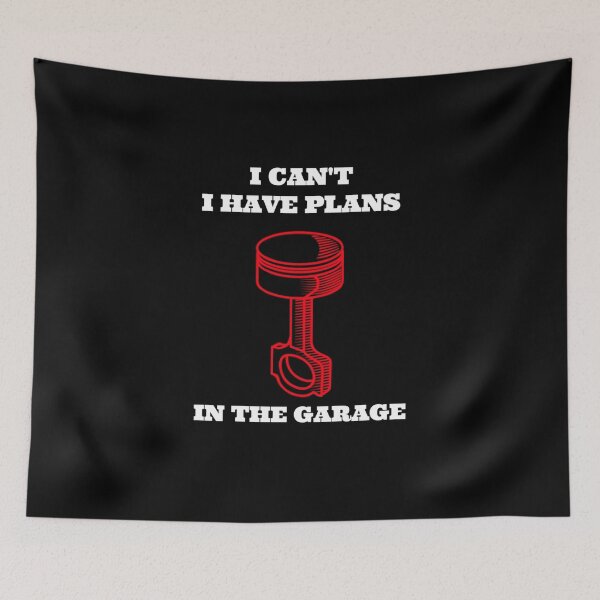 Item preview, I cant I have plans in the garage designed and sold by bubble-bulb.