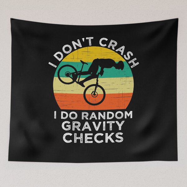 Item preview, I Don't Crash I Do Random Gravity Checks Funny Mountain Biking designed and sold by azmndesigns.