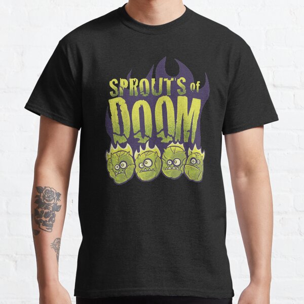 Let Slip The Sprouts of Doom Classic T-Shirt