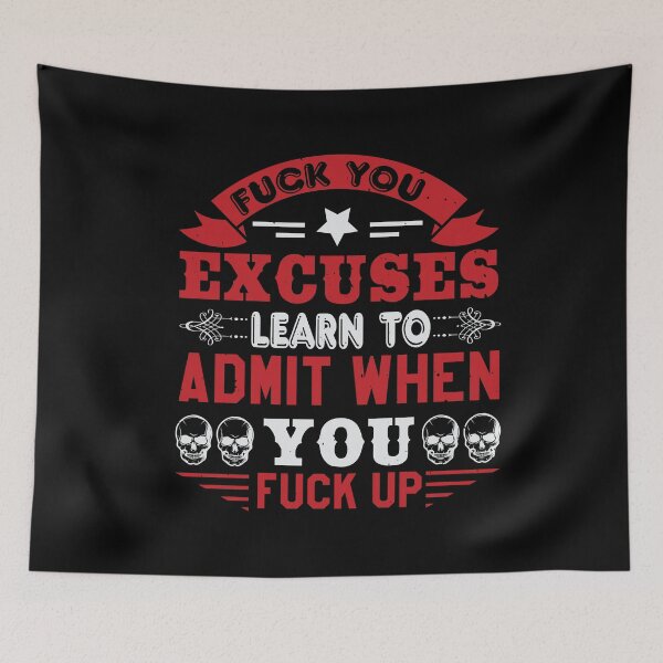 Item preview, Fuck Up Excuses Sayings designed and sold by teamph.
