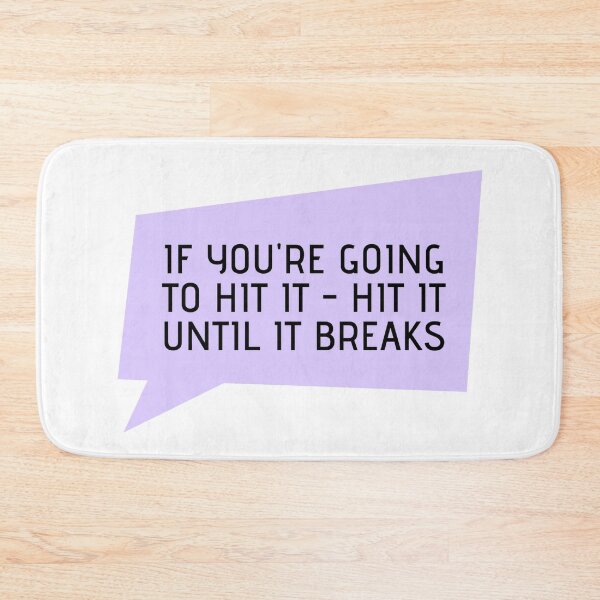 Item preview, If you're going to hit it, hit it until it breaks designed and sold by ExploreStore.