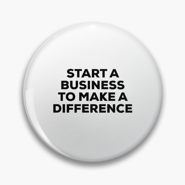 Item preview, Start A Business To Make A Difference designed and sold by So Witcasm ?.