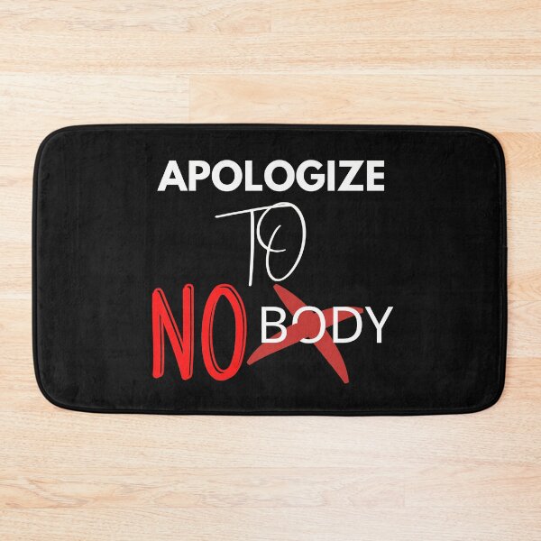 Item preview, APOLOGIZE TO NO BODY designed and sold by 3Akshithaa.