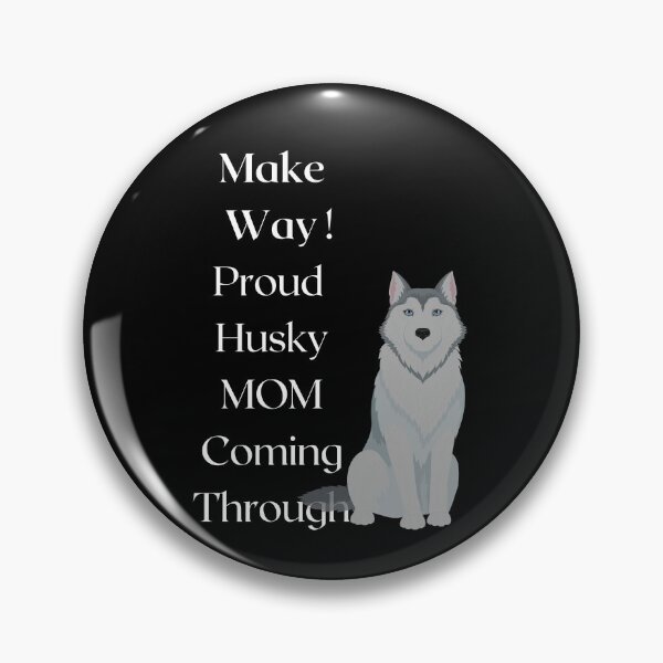 Artikelvorschau, Machen Sie den Weg stolz Husky Mama kommt durch entworfen und verkauft von FunPrint.
