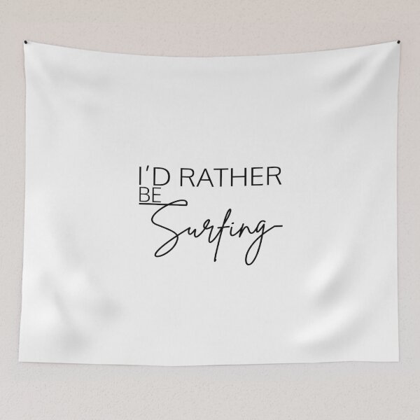 Item preview, I’D RATHER BE SURFING designed and sold by PRINTED ..