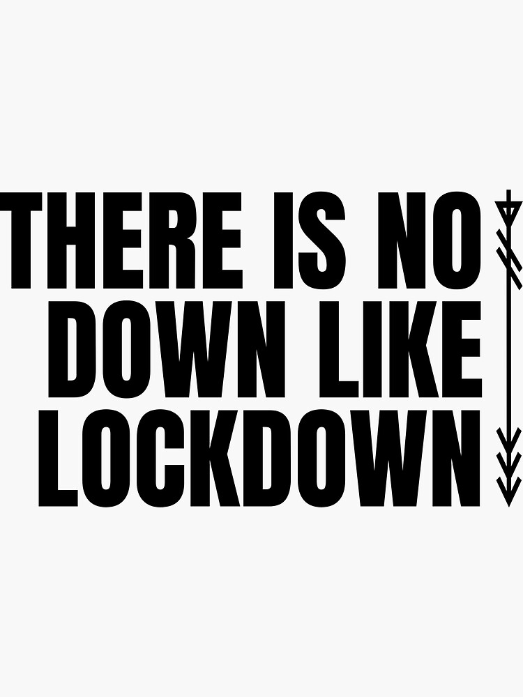 There is no down like lockdown by ds-4