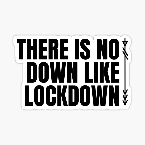 There is no down like lockdown Sticker