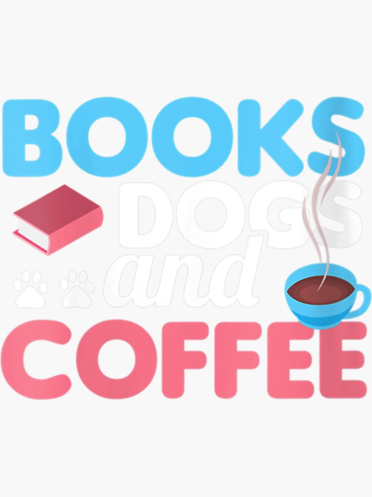"Womens Cute Funny Books Dogs and Coffee Bookworm" Sticker for Sale by