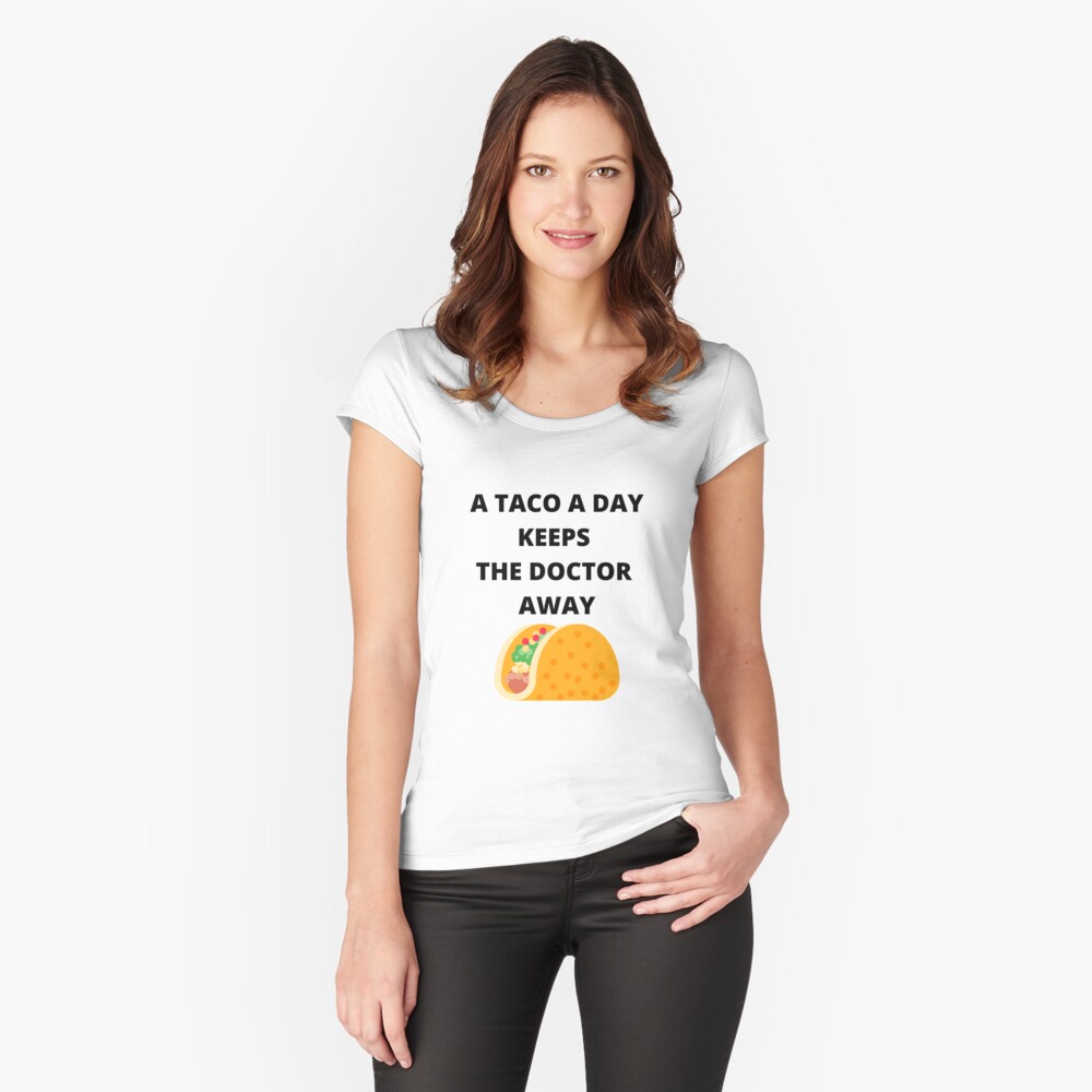 A taco a day keeps the doctor away. Mexican food.' Women's T-Shirt