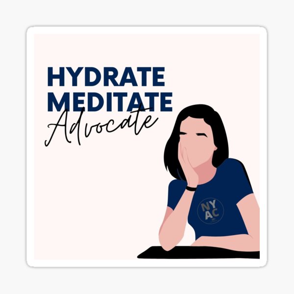 Hydrate, meditate, advocate Sticker