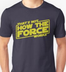 That's Not How the Force Works Unisex T-Shirt