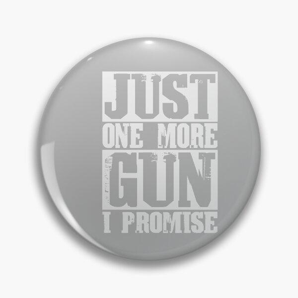 Item preview, Just One More Gun, I Promise gun lover gift designed and sold by Dream-bubble.