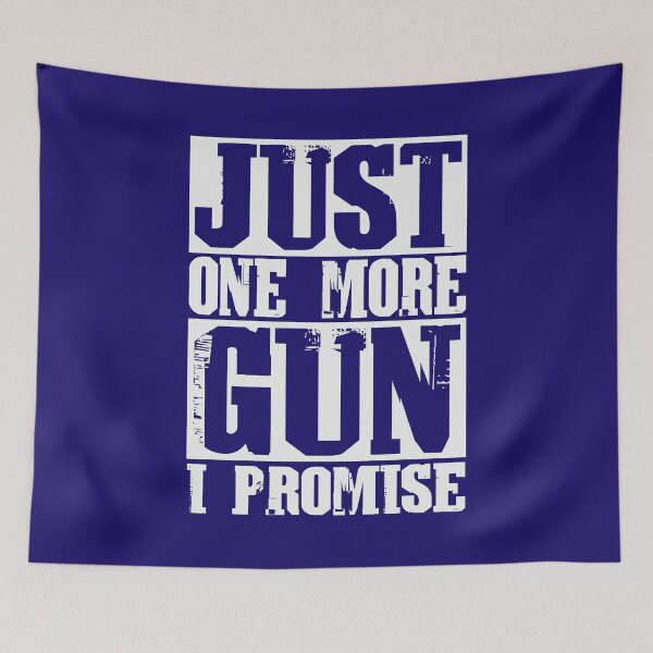 Item preview, Just One More Gun, I Promise gun lover gift designed and sold by Dream-bubble.