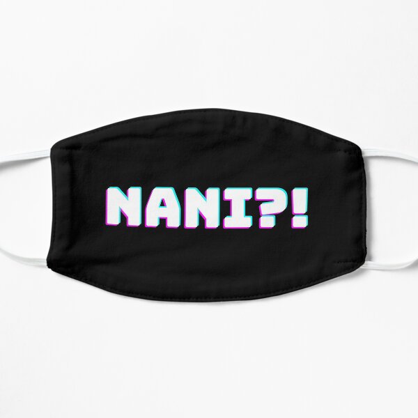 Nani?! Flat Mask