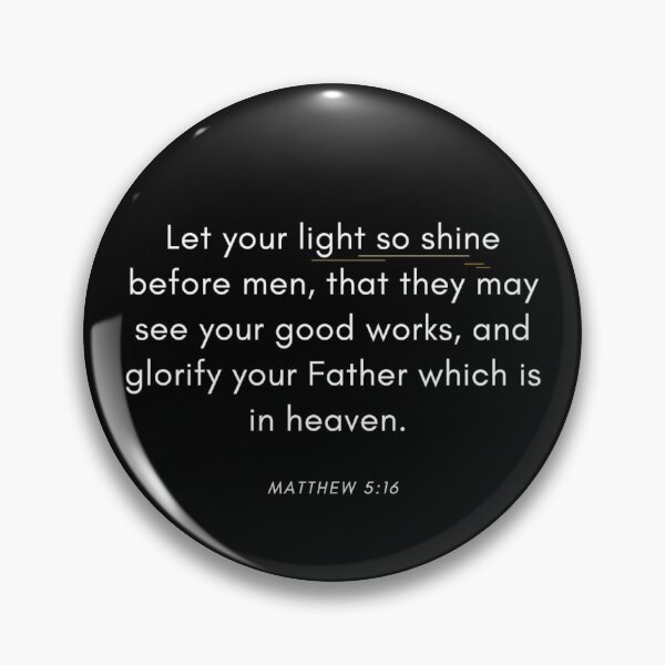 Item preview, Let your light so shine before men, that they may see your good works, and glorify your Father which is in heaven.  designed and sold by DaughterofYah.