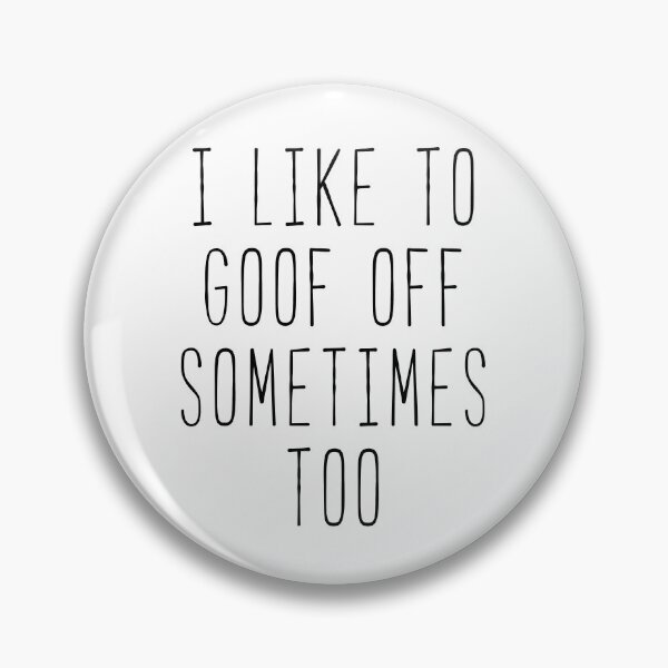 Item preview, I Like To Goof Off Kim Quote designed and sold by Sunny Collections.