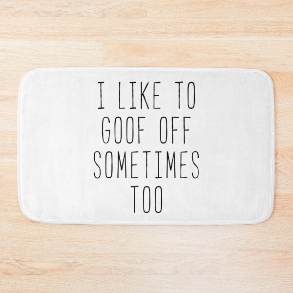 Item preview, I Like To Goof Off Kim Quote designed and sold by Sunny Collections.