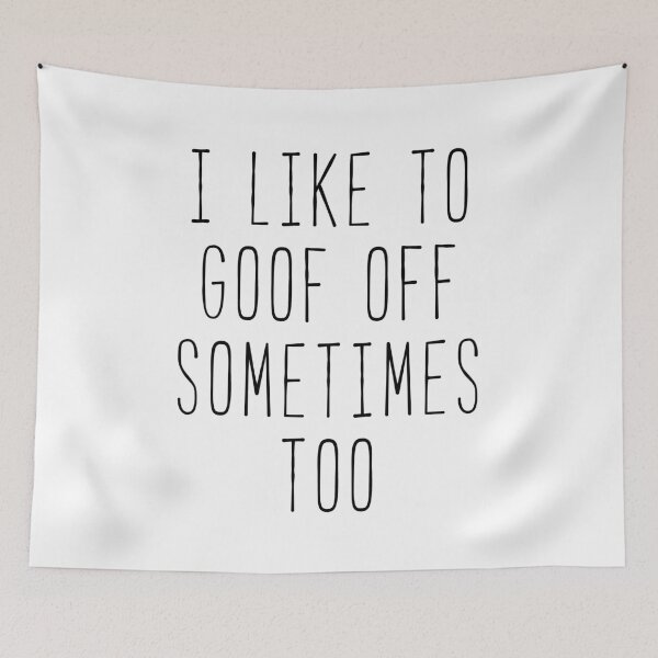 Item preview, I Like To Goof Off Kim Quote designed and sold by Sunny Collections.