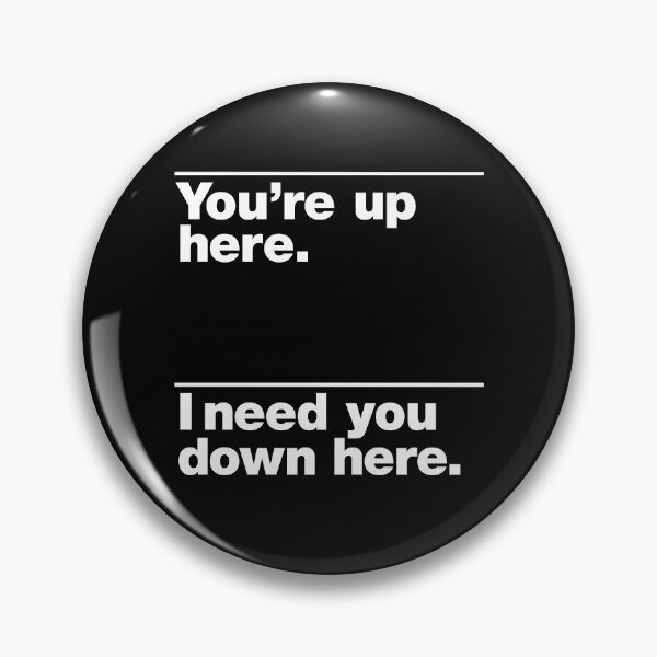 Item preview, You're up here. I need you down here. designed and sold by justplainwords.