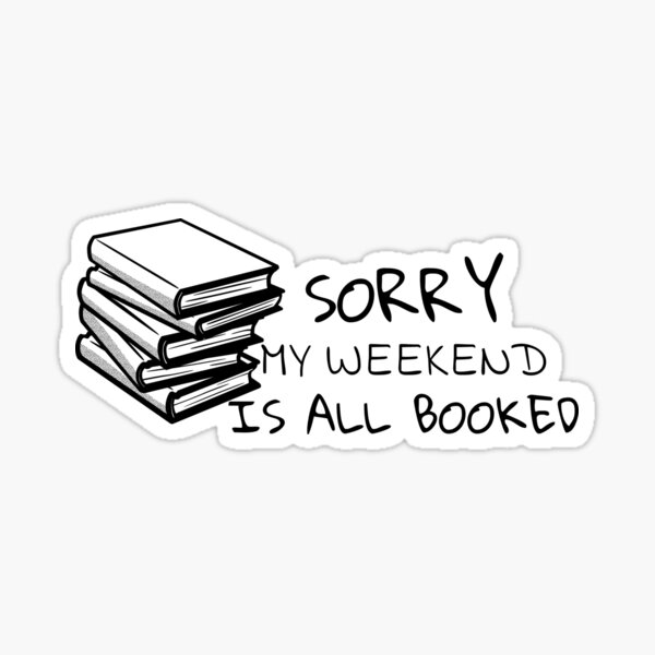 Sorry My Weekend Is All Booked Funny Reading Pun Sticker