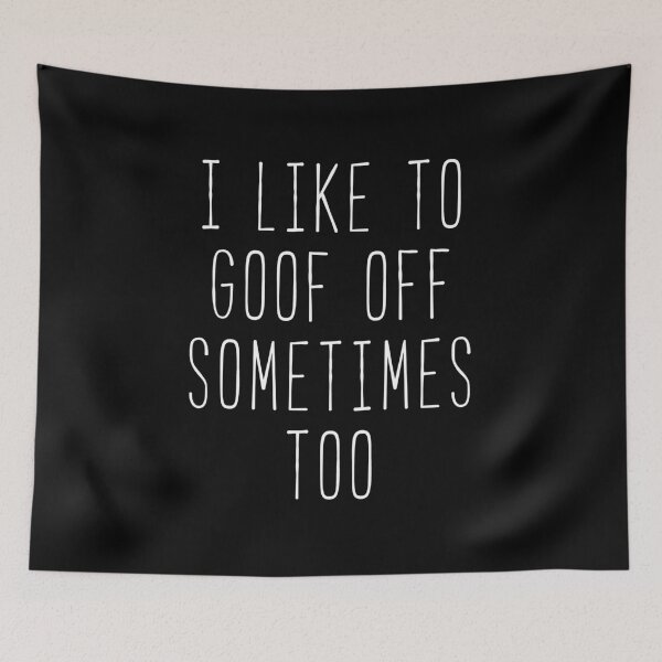 Item preview, I Like To Goof Off Kim Quote designed and sold by Sunny Collections.