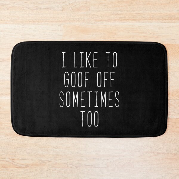Item preview, I Like To Goof Off Kim Quote designed and sold by Sunny Collections.