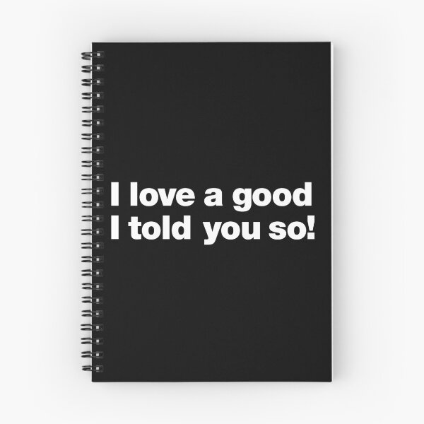 Item preview, I love a good i told you so designed and sold by justplainwords.