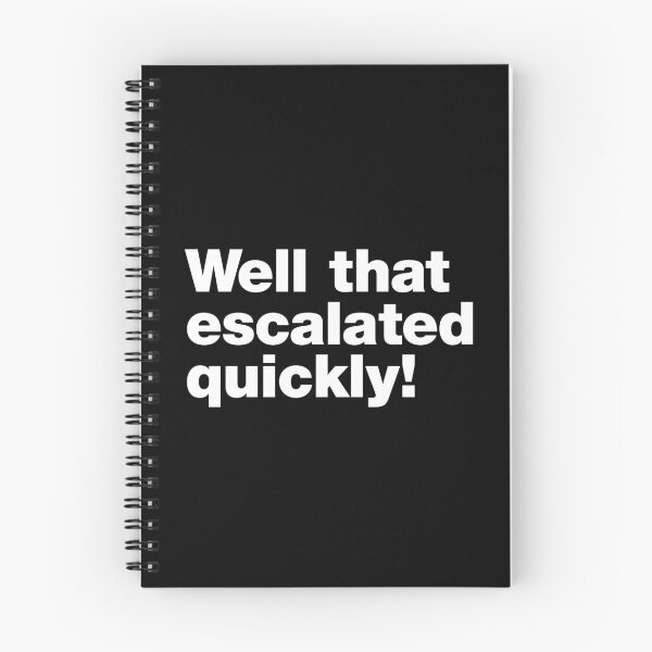 Item preview, Well that escalated quickly designed and sold by justplainwords.