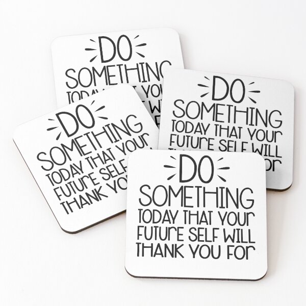 Item preview, do something today that your future self will thank you designed and sold by Majesticoo.