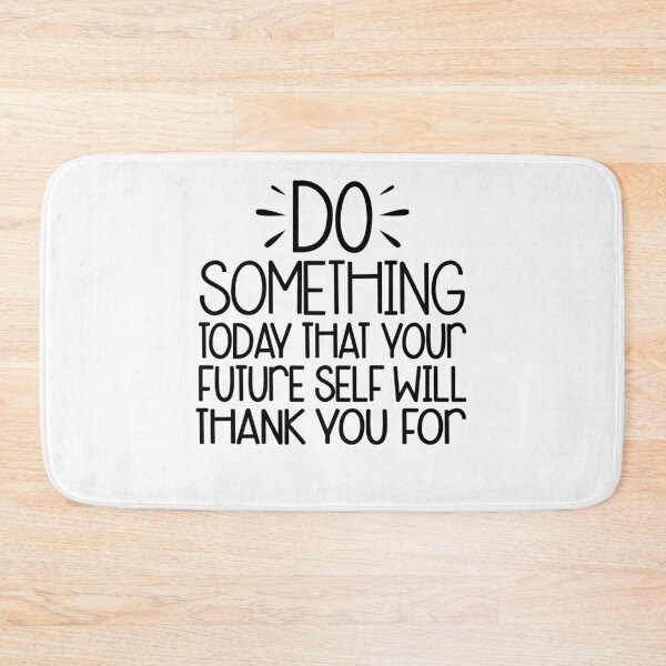 Item preview, do something today that your future self will thank you designed and sold by Majesticoo.