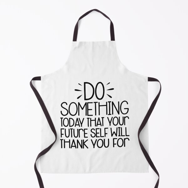 Item preview, do something today that your future self will thank you designed and sold by Majesticoo.