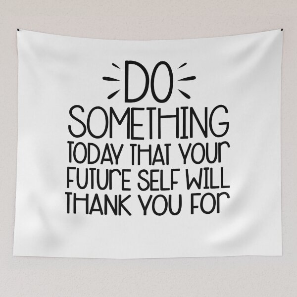 Item preview, do something today that your future self will thank you designed and sold by Majesticoo.