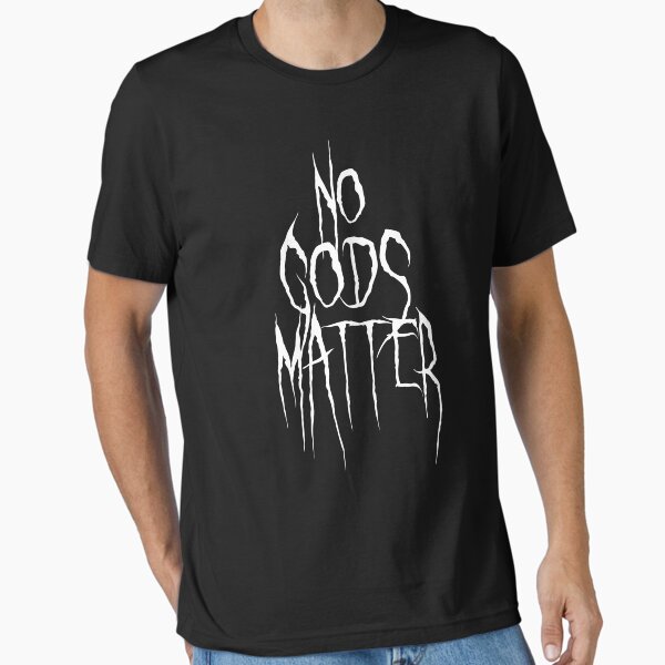 No Gods Matter - Black Metal Style Script Essential T-Shirt